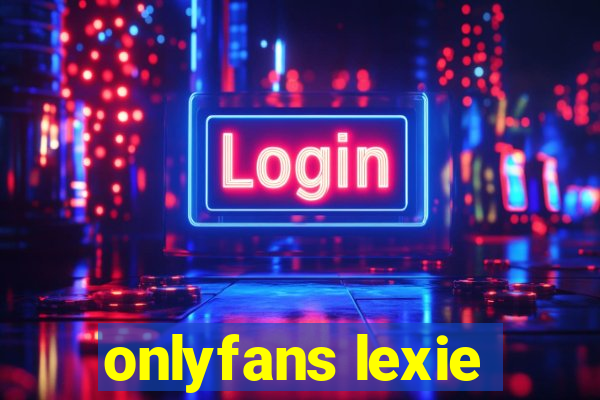 onlyfans lexie